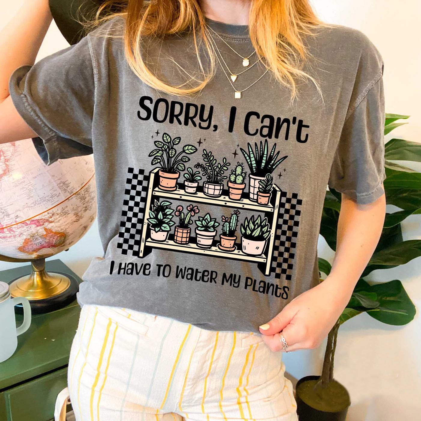 Sorry I cant I have to water my plants t shirt, plants sweater,. plant lover t shirt, plant lover sweater