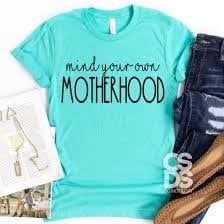 Mind your own motherhood tshirt